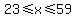 23%3C=x%3C=59