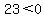 23%3C0