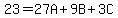 23=27A%2B9B%2B3C