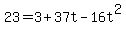 23=3%2B37t-16t%5E2