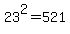 23%5E2=521