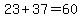 23+%2B+37+=+60