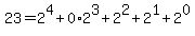 23+=+2%5E4+%2B+0%2A2%5E3+%2B+2%5E2+%2B+2%5E1+%2B+2%5E0