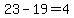 23-19=4