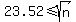 23.52+%3C=+sqrt%28n%29
