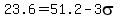 23.6+=+51.2-3sigma