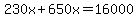 230x%2B650x=16000