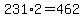 231%2A2+=+462