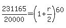 231165%2F20000=%281%2Br%2F2%29%5E60