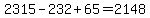 2315-232%2B65=2148