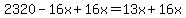 2320-16x%2B16x=13x%2B16x