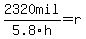 2320mil%2F5.8h+=+r