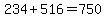 234%2B516=750