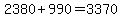 2380%2B990=3370