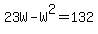 23W+-+W%5E2+=+132