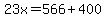 23x=566%2B400