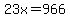 23x=966
