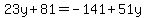23y%2B81=-141%2B51y