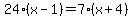 24%28x-1%29=7%28x%2B4%29