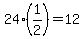 24%2A%281%2F2%29=12