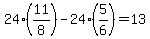 24%2A%2811%2F8%29-24%2A%285%2F6%29=13