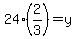 24%2A%282%2F3%29=y