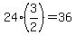 24%2A%283%2F2%29=36