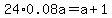 24%2A0.08a=a%2B1