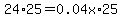 24%2A25=0.04x%2A25