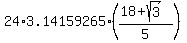 24%2A3.14159265%2A%28%2818+%2B+sqrt%283%29%29%2F5%29