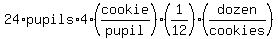 24%2Apupils%2A4%28cookie%2Fpupil%29%281%2F12%29%28dozen%2Fcookies%29