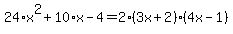 24%2Ax%5E2%2B10%2Ax-4=2%283x%2B2%29%284x-1%29