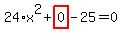 24%2Ax%5E2%2Bhighlight_red%28+0+%29-25=0