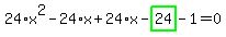 24%2Ax%5E2-24%2Ax%2B24%2Ax-highlight_green%28+24+%29-1=0