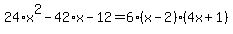 24%2Ax%5E2-42%2Ax-12=6%28x-2%29%284x%2B1%29