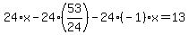 24%2Ax-24%2A%2853%2F24%29-24%28-1%29x=13