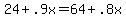 24%2B.9x+=+64%2B.8x