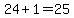 24%2B1+=+25