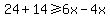 24%2B14%3E=6x-4x