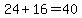 24%2B16=40