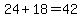 24%2B18=42