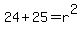 24%2B25=r%5E2