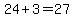 24%2B3=27