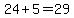 24%2B5=29