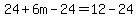 24%2B6m-24=++12-24
