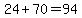 24%2B70=94