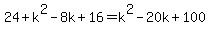 24%2Bk%5E2-8k%2B16=k%5E2-20k%2B100