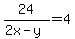 24%2F%282x-y%29=4