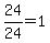 24%2F24=1