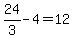 24%2F3-4=12